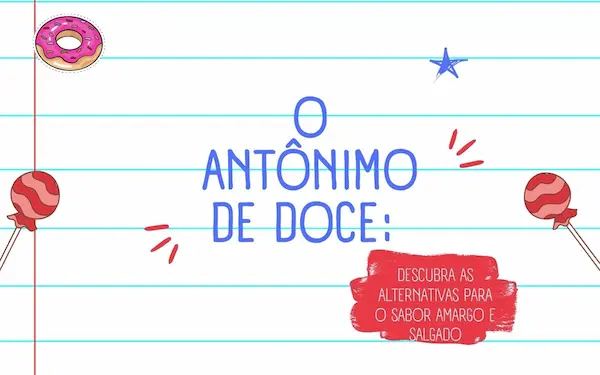 O Antônimo de Doce: Descubra as Alternativas para o Sabor Amargo e Salgado 1 Dia das Criancas Caderno Instagram